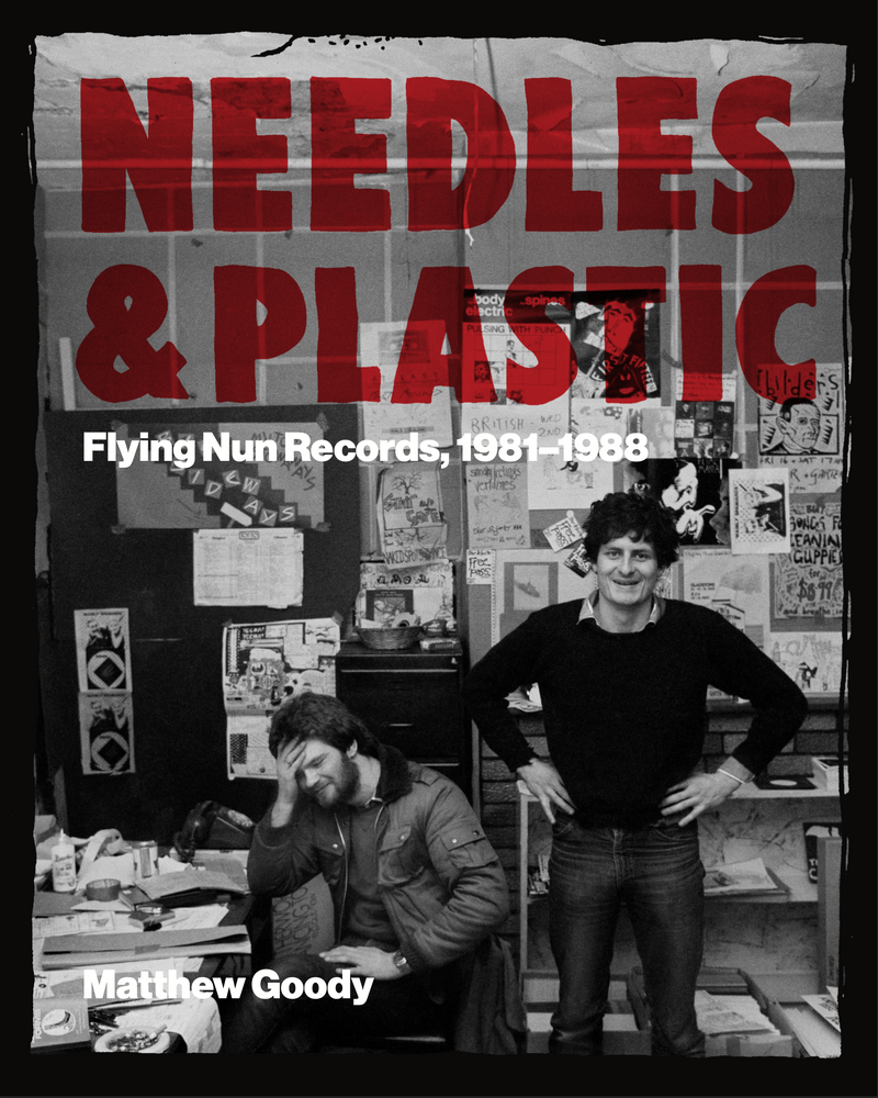 THIRD MAN BOOKS IS EXCITED TO ANNOUNCE NEEDLES & PLASTIC: FLYING NUN RECORDS, 1981-1988 IS AVAILABLE FOR PRE-ORDER