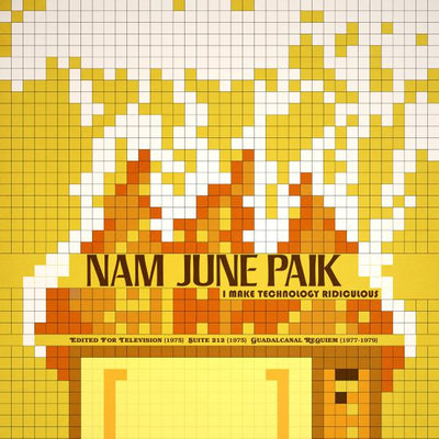 Light + Sound Machine Presents... Nam June Paik: I Make Technology Ridiculous
