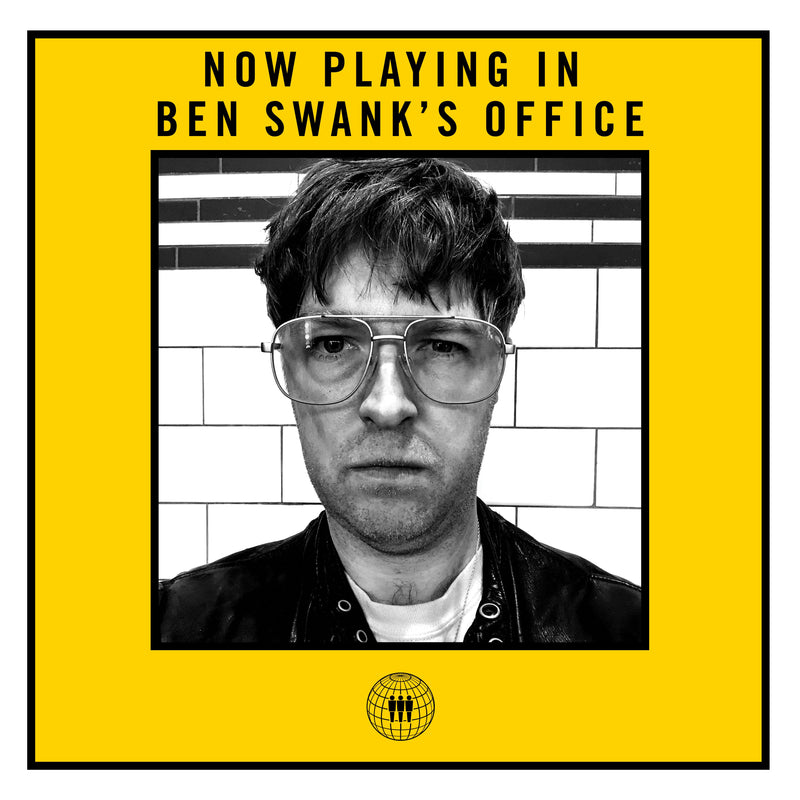 NOW PLAYING IN BEN SWANK'S OFFICE